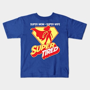 Super Mom Super Wife Super Tired Kids T-Shirt